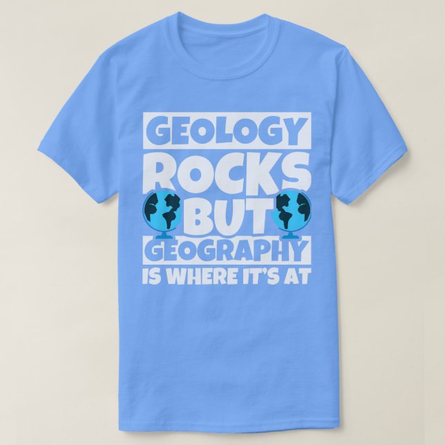 Camiseta La geología roca pero la geografía es donde está (Diseño del anverso)