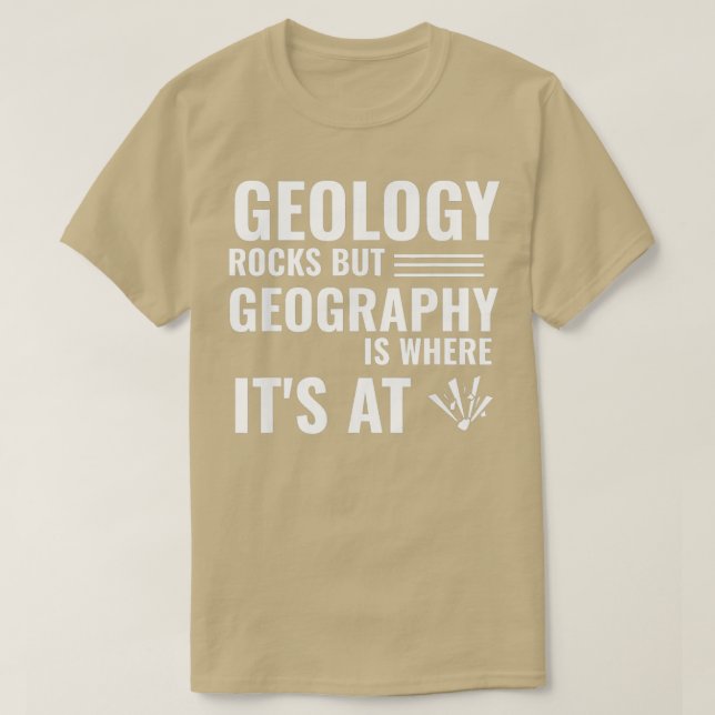 Camiseta La geología roca pero la geografía es donde está a (Diseño del anverso)