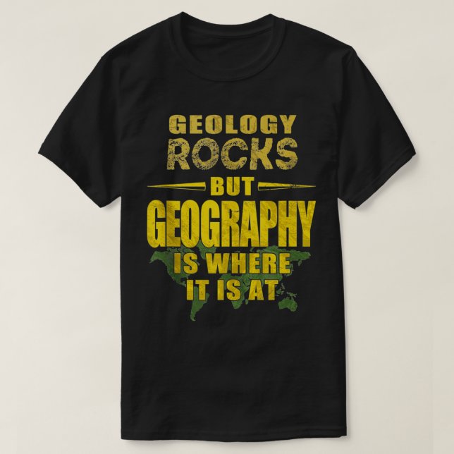 Camiseta La geología roca pero la geografía es donde está a (Diseño del anverso)