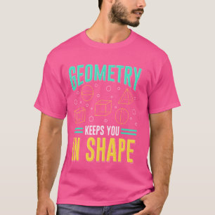 Camiseta La Geometría Te Mantiene En Forma Math Geek 6