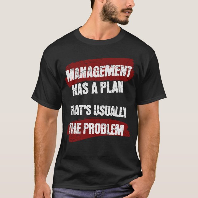 Camiseta La gerencia tiene un plan que suele ser el problem (Anverso)