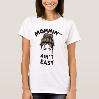 Camiseta La graciosa mamá de la vida Mommin Ain no es fácil