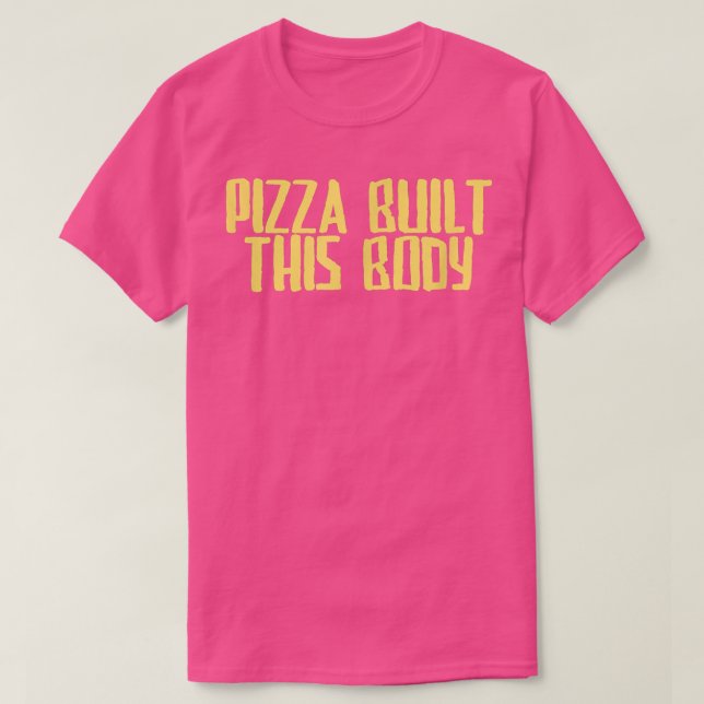 Camiseta La Graciosa Pizza Sarcástica De Chiste Construyó E (Diseño del anverso)