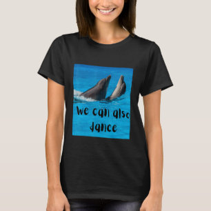 Camiseta La gran idea de baile También podemos bailar con