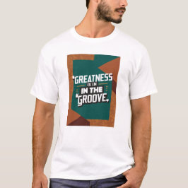 Camiseta La grandeza está en el ritmo