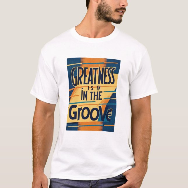Camiseta La grandeza está en la opción 3 de Groove (Anverso)