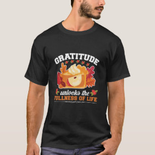 Camiseta La gratitud desbloquea la plenitud de la vida