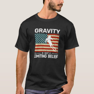 Camiseta La gravedad es sólo una limitación de la fe en las