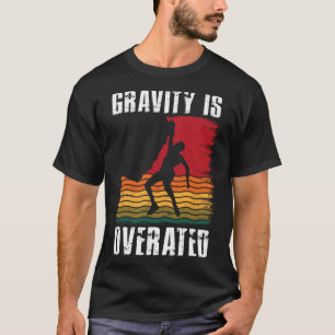 Camiseta La gravedad está sobrevalorada Escalada en roca Am