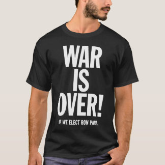 Camiseta ¡LA GUERRA HA TERMINADO! Si elegimos a Ron Paul
