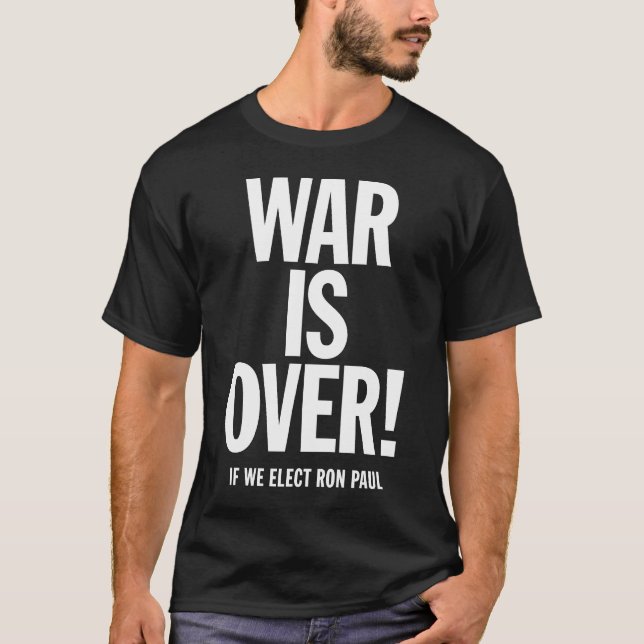 Camiseta ¡LA GUERRA HA TERMINADO! Si elegimos a Ron Paul (Anverso)