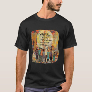Camiseta La guerra no es saludable para los niños y otros s