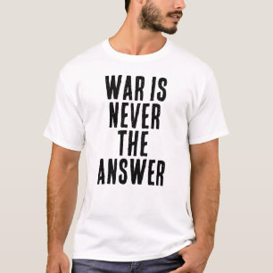 Camiseta LA GUERRA NUNCA ES LA RESPUESTA texto