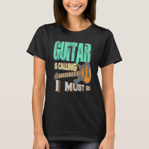 Camiseta La guitarra llama al estilo I Must Go Music