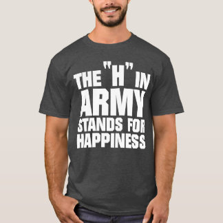 Camiseta La H en el ejército significa felicidad Funny Meme