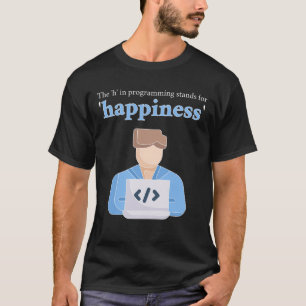 Camiseta La "h" en Programación Significa Felicidad