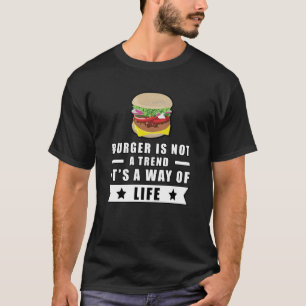 Camiseta La hamburguesa no es una tendencia, es una forma d