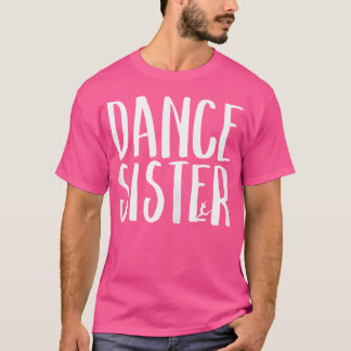Camiseta La hermana de baile Cute Sis School Orgullosa danz