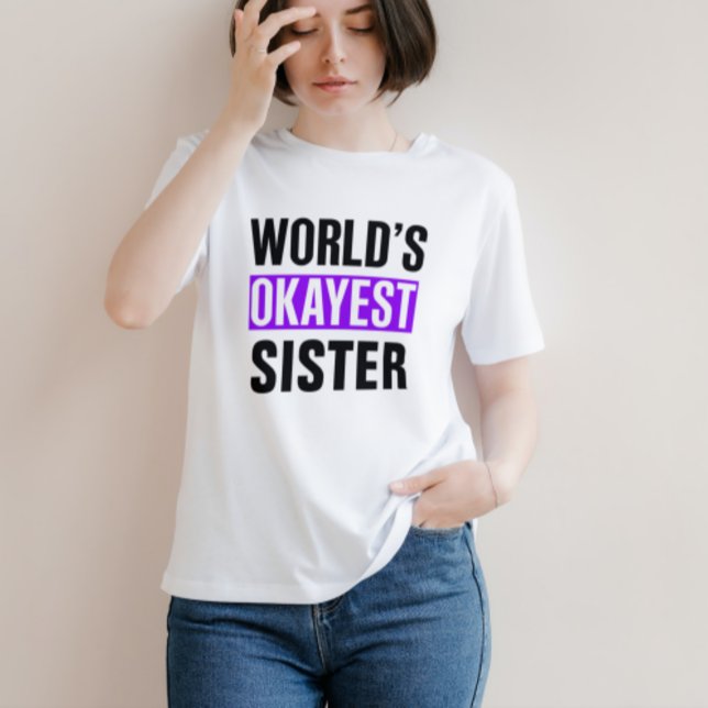 Camiseta La hermana más Okayer del mundo (Subido por el creador)