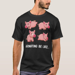 Camiseta La hibernación es como si estuviera hibernando mem