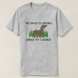Camiseta La hierba es más verde bajo mi perro caliente vien