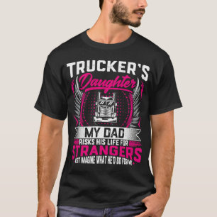 Camiseta La hija de un camionero, mi papá, arriesga su vida