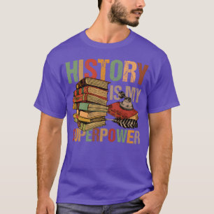 Camiseta La historia es mi superpoder para un historiador H