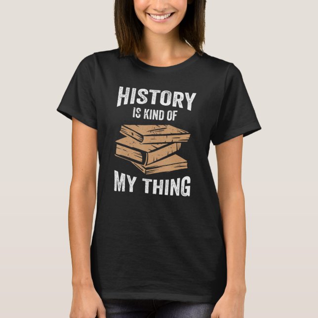 Camiseta La Historia Es Mi Té Histórico Histórico (Anverso)