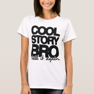 Camiseta La historia fresca Bro, le dice otra vez - un