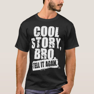 CAMISETA LA HISTORIA FRESCA BRO LO DICE OTRA VEZ