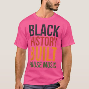 Camiseta La historia negra construyó House Music Edm Disco 