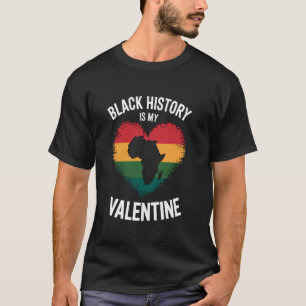 Camiseta La historia negra es mi San Valentín Mes de la his