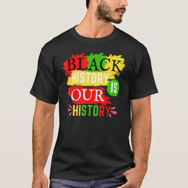 Camiseta La Historia Negra Es Nuestra Historia Orgullosa En (Anverso)