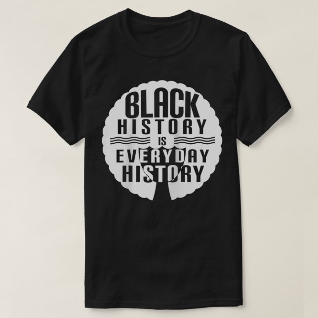 Camiseta La historia negra es todos los días la historia ne (Diseño del anverso)