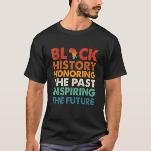 Camiseta La historia negra honrando al pasado inspirando al