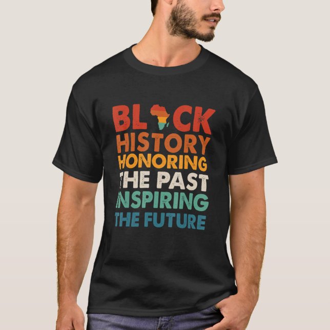 Camiseta La historia negra honrando al pasado inspirando al (Anverso)
