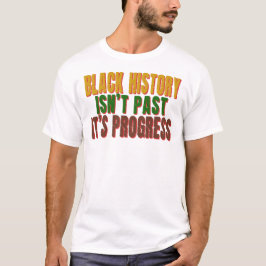 Camiseta La historia negra no es pasado, es progreso