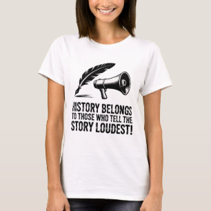 Camiseta La historia pertenece a aquellos que cuentan la hi
