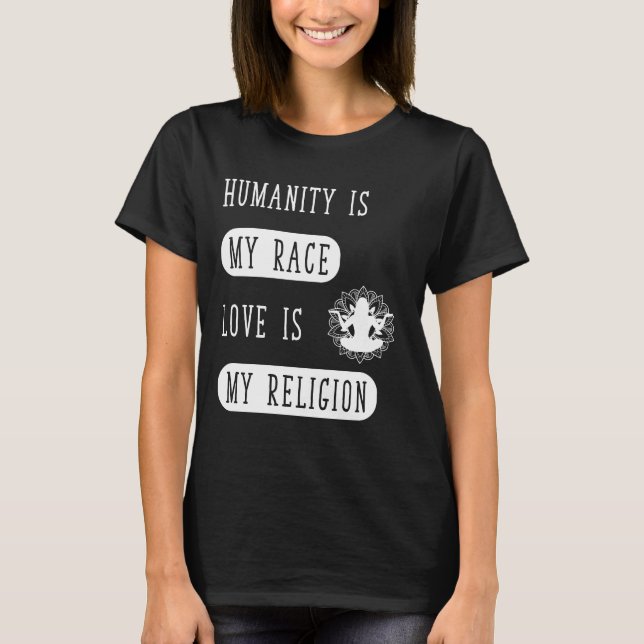 Camiseta La humanidad es mi raza que el amor es mi religión (Anverso)