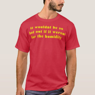Camiseta La humedad te traerá amarillo