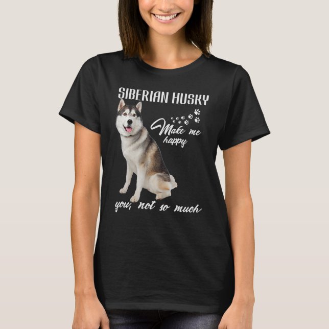 Camiseta La husky Siberiana Me Hace Feliz De Que No Tantas  (Anverso)