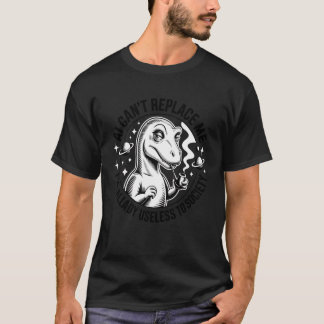 Camiseta La IA no puede reemplazarme ya soy inútil para la 