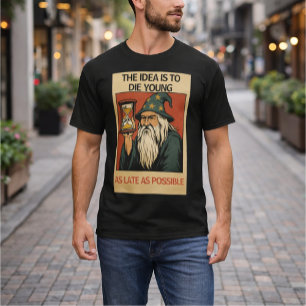 Camiseta La idea es morir joven lo más tarde posible” 