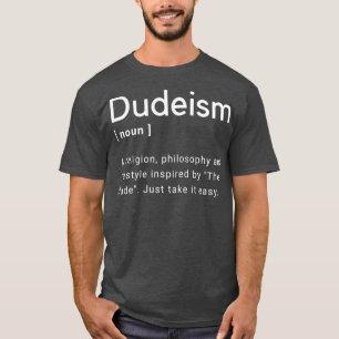 Camiseta La Iglesia del Dudeísmo última definición de ti
