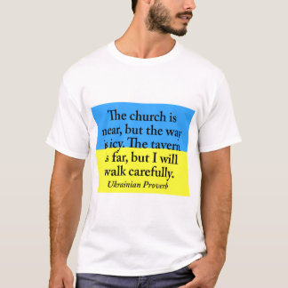 Camiseta La Iglesia está cerca - Proverbio Ucraniano