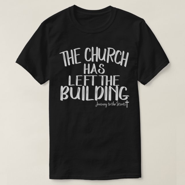 Camiseta La Iglesia Ha Salido Del Viaje Del Edificio (Diseño del anverso)