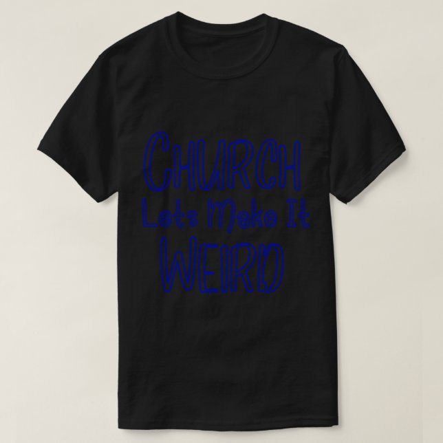 Camiseta La Iglesia Hagámoslo Raros Regalos (Diseño del anverso)