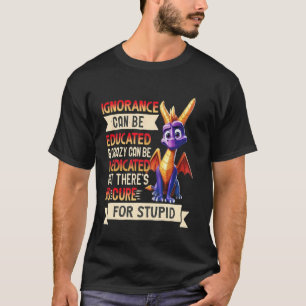 Camiseta La ignorancia puede ser educada y la locura puede