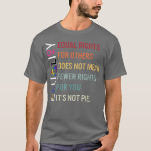 Camiseta la igualdad de derechos para los demás no signific