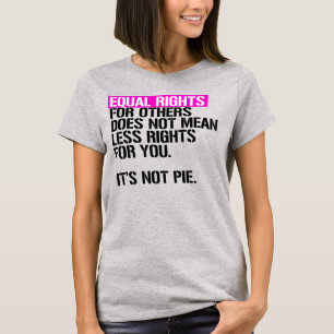 Camiseta La igualdad de derechos para los demás no signific